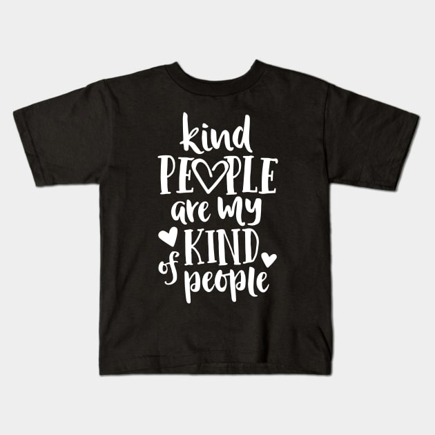 Kind People Are My Kind Of People Kindness Teacher School Kids T-Shirt by ZimBom Designer